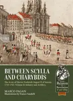 Între Scylla și Charybdis - Armata Electorului Frederic August al II-lea al Saxoniei, 1733-1763. Volumul 2: Infanterie și artilerie - Between Scylla and Charybdis - The Army of Elector Frederick August II of Saxony, 1733-1763. Volume 2: Infantry and Artillery