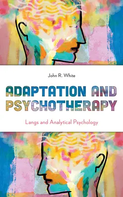 Adaptare și psihoterapie: Langs și psihologia analitică - Adaptation and Psychotherapy: Langs and Analytical Psychology