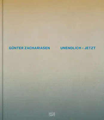 Gnter Zachariasen: Acum infinit - Gnter Zachariasen: Infinite Now