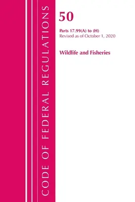 Code of Federal Regulations, Title 50 Wildlife and Fisheries 17.99 (a) to (h), revizuit la 1 octombrie 2020 (Office of the Federal Register (U S )) - Code of Federal Regulations, Title 50 Wildlife and Fisheries 17.99 (a) to (h), Revised as of October 1, 2020 (Office of the Federal Register (U S ))