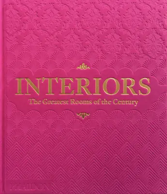 Interioare: The Greatest Rooms of the Century (Ediția roz) - Interiors: The Greatest Rooms of the Century (Pink Edition)