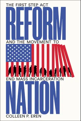 Națiunea reformei: The First Step ACT și mișcarea pentru a pune capăt încarcerării în masă - Reform Nation: The First Step ACT and the Movement to End Mass Incarceration