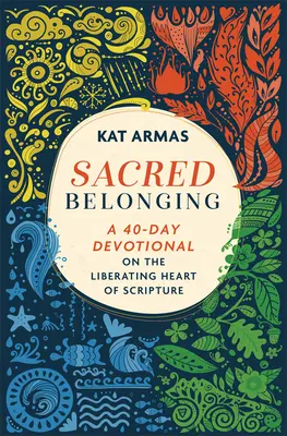 Sacred Belonging: Un devoțional de 40 de zile despre inima eliberatoare a Scripturii - Sacred Belonging: A 40-Day Devotional on the Liberating Heart of Scripture