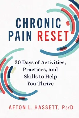 Resetarea durerii cronice: 30 de zile de activități, practici și abilități pentru a vă ajuta să prosperați - Chronic Pain Reset: 30 Days of Activities, Practices, and Skills to Help You Thrive