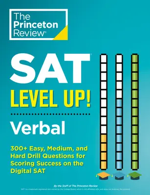 SAT Level Up! Verbal: 300+ Întrebări de exersare ușoare, medii și dificile pentru obținerea unui scor de succes la SAT-ul digital - SAT Level Up! Verbal: 300+ Easy, Medium, and Hard Drill Questions for Scoring Success on the Digital SAT