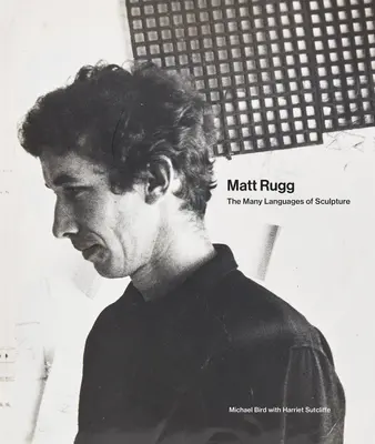 Matt Rugg: Limbajele multiple ale sculpturii - Matt Rugg: The Many Languages of Sculpture