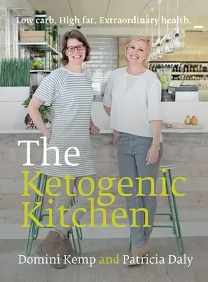 Bucătăria ketogenică: Low Carb. High Fat. Sănătate extraordinară. - The Ketogenic Kitchen: Low Carb. High Fat. Extraordinary Health.