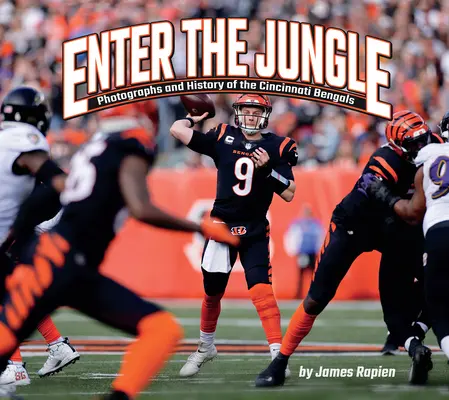 Enter the Jungle: Fotografii și istoria echipei Cincinnati Bengals - Enter the Jungle: Photographs and History of the Cincinnati Bengals