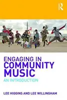 Engaging in Community Music - An Introduction (Higgins Lee (York St John University))