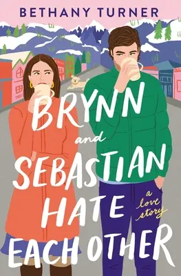 Brynn și Sebastian se urăsc reciproc: O poveste de dragoste - Brynn and Sebastian Hate Each Other: A Love Story