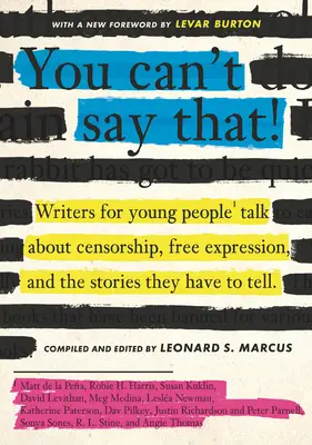 You Can't Say That!: Scriitori pentru tineri vorbesc despre cenzură, libera exprimare și poveștile pe care trebuie să le spună - You Can't Say That!: Writers for Young People Talk about Censorship, Free Expression, and the Stories They Have to Tell