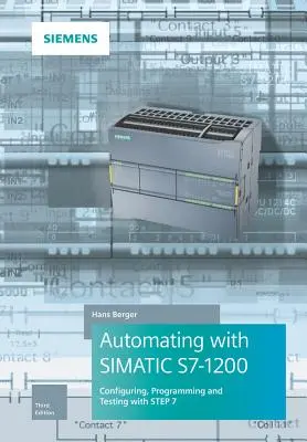 Automatizarea cu Simatic S7-1200: Configurare, programare și testare cu Step 7 Basic - Automating with Simatic S7-1200: Configuring, Programming and Testing with Step 7 Basic