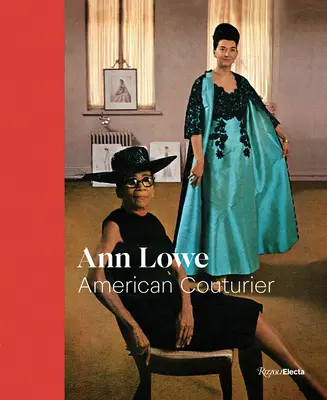 Ann Lowe: Couturier american - Ann Lowe: American Couturier