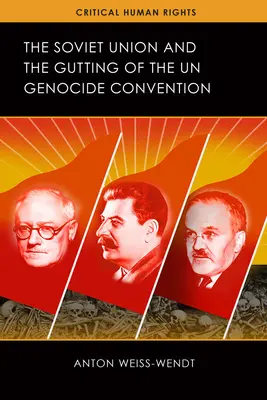 Uniunea Sovietică și desființarea Convenției ONU privind genocidul - The Soviet Union and the Gutting of the UN Genocide Convention