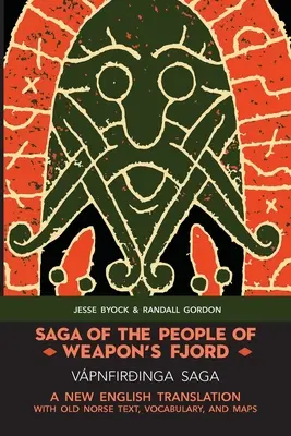 Saga oamenilor din fiordul armei (Vpnfiringa Saga): A New English Translation with Old Norse Text, Vocabulary, and Maps - Saga of the People of Weapon's Fjord (Vpnfiringa Saga): A New English Translation with Old Norse Text, Vocabulary, and Maps