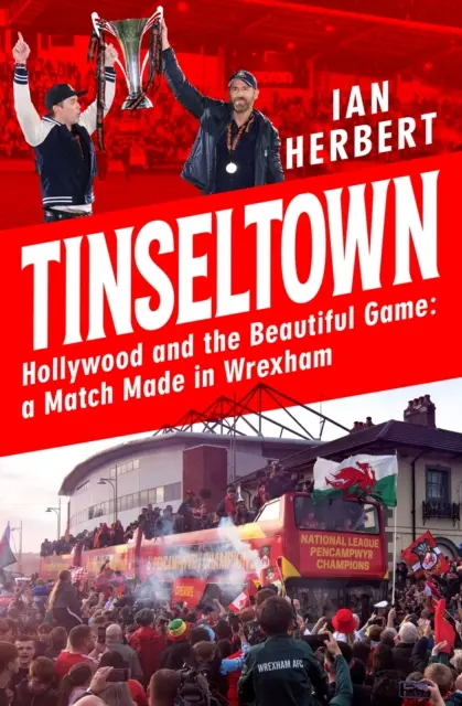 Tinseltown - Hollywood și jocul frumos - un meci făcut în Wrexham - Tinseltown - Hollywood and the Beautiful Game - a Match Made in Wrexham