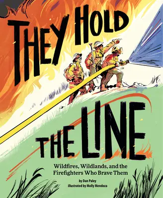 They Hold the Line: Incendii de vegetație, terenuri sălbatice și pompierii care le înfruntă - They Hold the Line: Wildfires, Wildlands, and the Firefighters Who Brave Them
