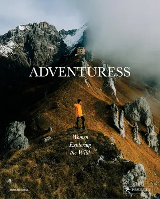 Adventuress: Femei care explorează sălbăticia - Adventuress: Women Exploring the Wild