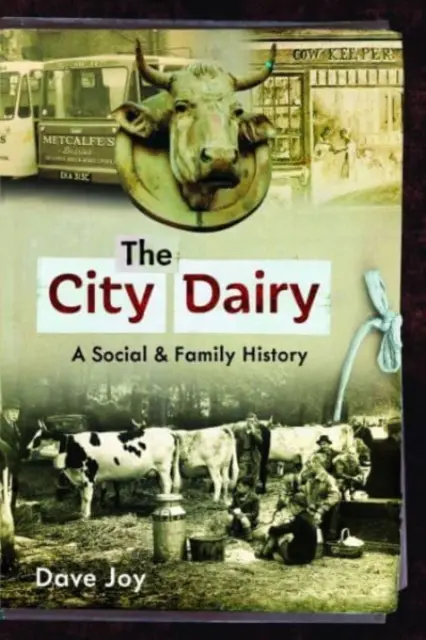 Lăptăria orașului: O istorie socială și familială - The City Dairy: A Social and Family History