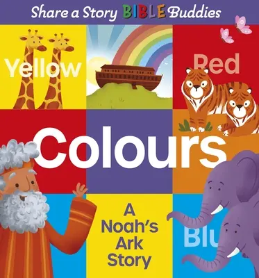 Share a Story Bible Buddies Colours: O poveste despre Arca lui Noe - Share a Story Bible Buddies Colours: A Noah's Ark Story
