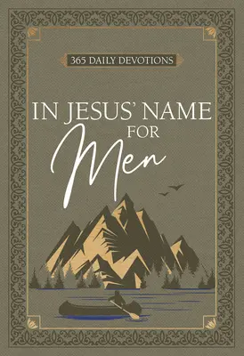 În numele lui Isus - pentru bărbați: 365 de devoțiuni zilnice - In Jesus' Name for Men: 365 Daily Devotions