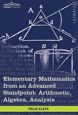 Matematica elementară din punct de vedere avansat: Aritmetică, algebră, analiză - Elementary Mathematics from an Advanced Standpoint: Arithmetic, Algebra, Analysis