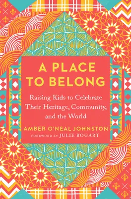 A Place to Belong: Raising Kids to Celebrate Their Heritage, Community, and the World