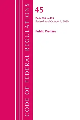 Code of Federal Regulations, Title 45 Public Welfare 200-499, revizuit la 1 octombrie 2020 (Oficiul Registrului Federal (U S )) - Code of Federal Regulations, Title 45 Public Welfare 200-499, Revised as of October 1, 2020 (Office of the Federal Register (U S ))