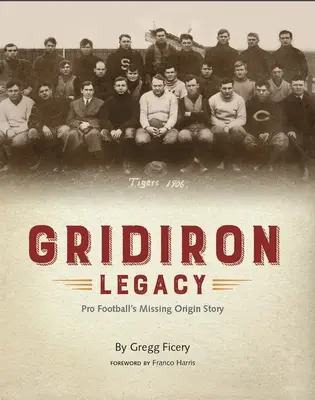 Moștenirea Gridiron: Pro Football's Missing Origin Story - Gridiron Legacy: Pro Football's Missing Origin Story