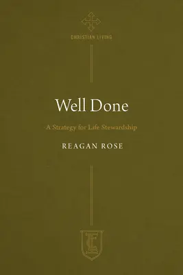 Bine făcut: O strategie pentru administrarea vieții - Well Done: A Strategy for Life Stewardship