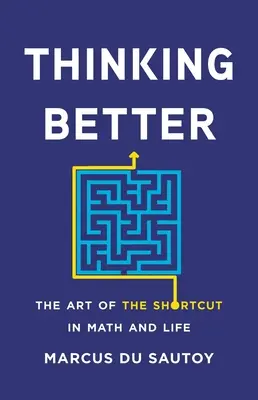 Thinking Better: Arta scurtăturilor în matematică și în viață (The Art of the Shortcut in Math and Life) - Thinking Better: The Art of the Shortcut in Math and Life