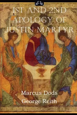 Prima și a doua scuză a lui Iustin Martirul - First and Second Apologies of Justin Martyr