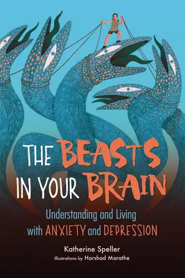 Bestiile din creierul tău: Înțelegerea și conviețuirea cu anxietatea și depresia - The Beasts in Your Brain: Understanding and Living with Anxiety and Depression