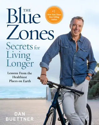 The Blue Zones Secrets for Living Longer: Lecții din cele mai sănătoase locuri de pe Pământ - The Blue Zones Secrets for Living Longer: Lessons from the Healthiest Places on Earth