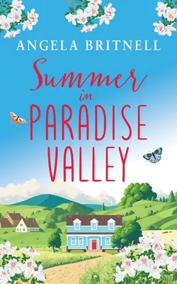 Vara în Paradise Valley: O nouă poveste de dragoste emoționantă și înălțătoare - Summer in Paradise Valley: A brand new heart-warming, uplifting romance