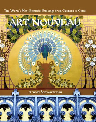 Art Nouveau: Cele mai frumoase clădiri din lume de la Guimard la Gaudi - Art Nouveau: The World's Most Beautiful Buildings from Guimard to Gaudi