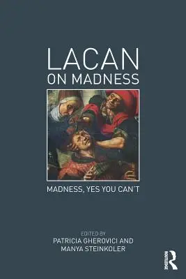 Lacan despre nebunie: Madness, Yes You Can't - Lacan on Madness: Madness, Yes You Can't