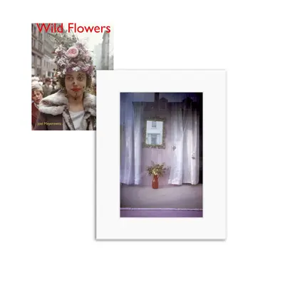 Joel Meyerowitz: Flori sălbatice, ediție limitată - Joel Meyerowitz: Wild Flowers, Limited Edition