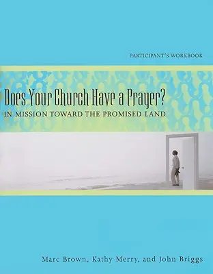 Are biserica ta o rugăciune? Cartea de lucru a participantului: În misiune spre țara promisă - Does Your Church Have a Prayer? Participant's Workbook: In Mission Toward the Promised Land
