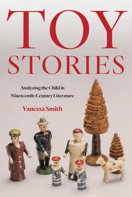 Povești cu jucării: Analiza copilului în literatura secolului al XIX-lea - Toy Stories: Analyzing the Child in Nineteenth-Century Literature