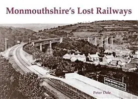 Căile ferate pierdute din Monmouthshire - Monmouthshire's Lost Railways