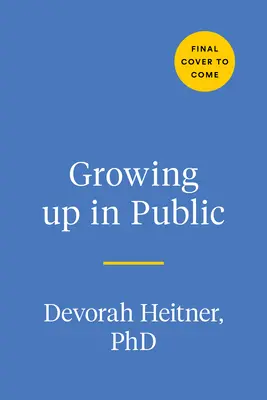 A crește în public: Ajungerea la maturitate într-o lume digitală - Growing Up in Public: Coming of Age in a Digital World