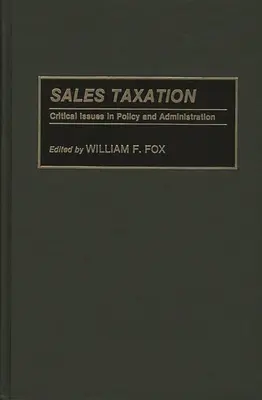 Impozitarea vânzărilor: Probleme critice în politică și administrație - Sales Taxation: Critical Issues in Policy and Administration