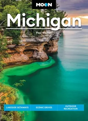 Luna Michigan: Escapade pe malul lacului, drumuri pitorești, recreere în aer liber - Moon Michigan: Lakeside Getaways, Scenic Drives, Outdoor Recreation