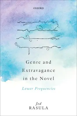 Gen și extravaganță în roman: Frecvențe inferioare - Genre and Extravagance in the Novel: Lower Frequencies