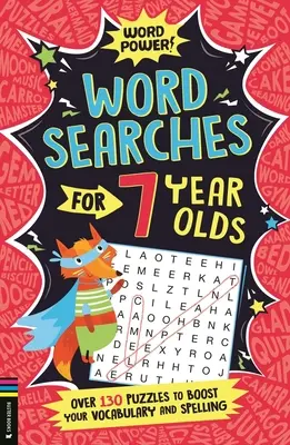 Căutarea cuvintelor pentru copiii de 7 ani: Peste 130 de puzzle-uri pentru a-ți îmbunătăți vocabularul și ortografia - Wordsearches for 7 Year Olds: Over 130 Puzzles to Boost Your Vocabulary and Spelling