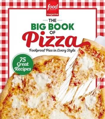 Revista Food Network: Marea carte a pizzei - Food Network Magazine the Big Book of Pizza