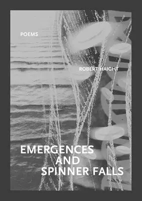 Emergențe și cascade Spinner: Poezii - Emergences and Spinner Falls: Poems