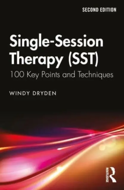 Terapia cu ședință unică (Sst): 100 de puncte-cheie și tehnici - Single-Session Therapy (Sst): 100 Key Points and Techniques