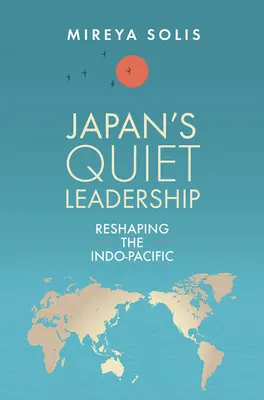 Liderul tăcut al Japoniei: Reshaping the Indo-Pacific - Japan's Quiet Leadership: Reshaping the Indo-Pacific